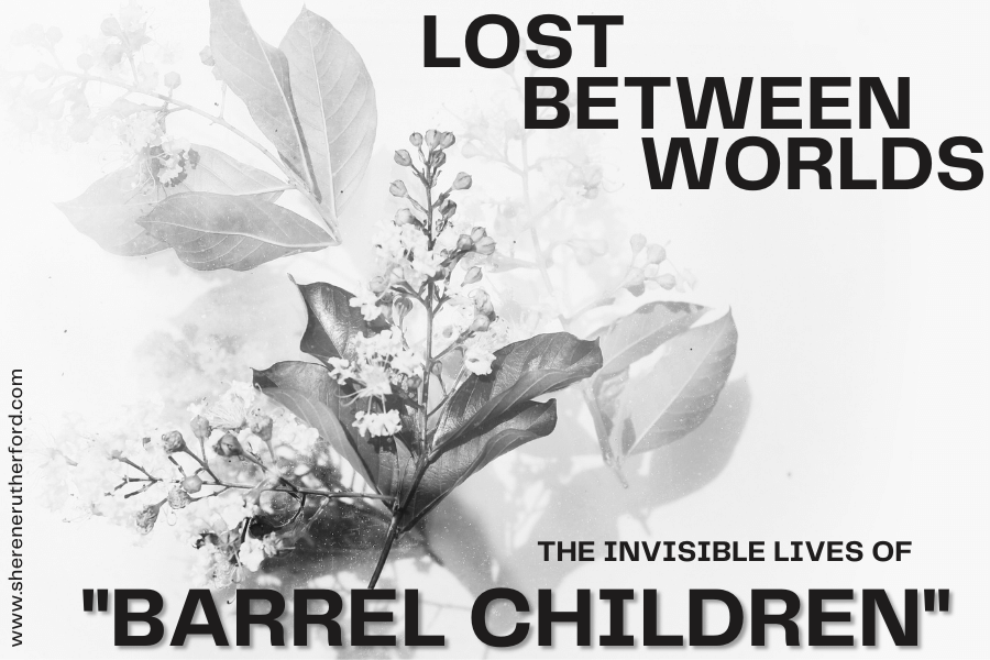 lost Between worlds The Invisible Lives of "Barrel Children"