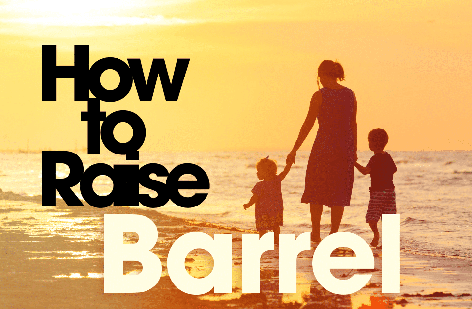 How to Raise Barrel